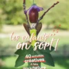 Les enfants, on sort ! 40 activités créatives à faire dans la nature De 3 à 10 ans