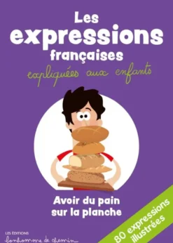 Les Expressions Francaises Expliquees Aux Enfants