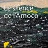 Le silence de l'Amoco