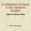 Les néologismes en français et leurs équivalents slovaques