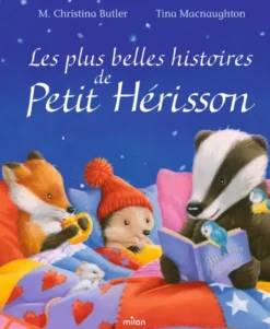 Les plus belles histoires de Petit Hérisson