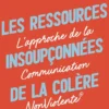 Les Ressources insoupçonnées de la colère
