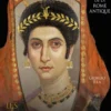 Les Romains - Yeux, visages histoires de la Rome antique
