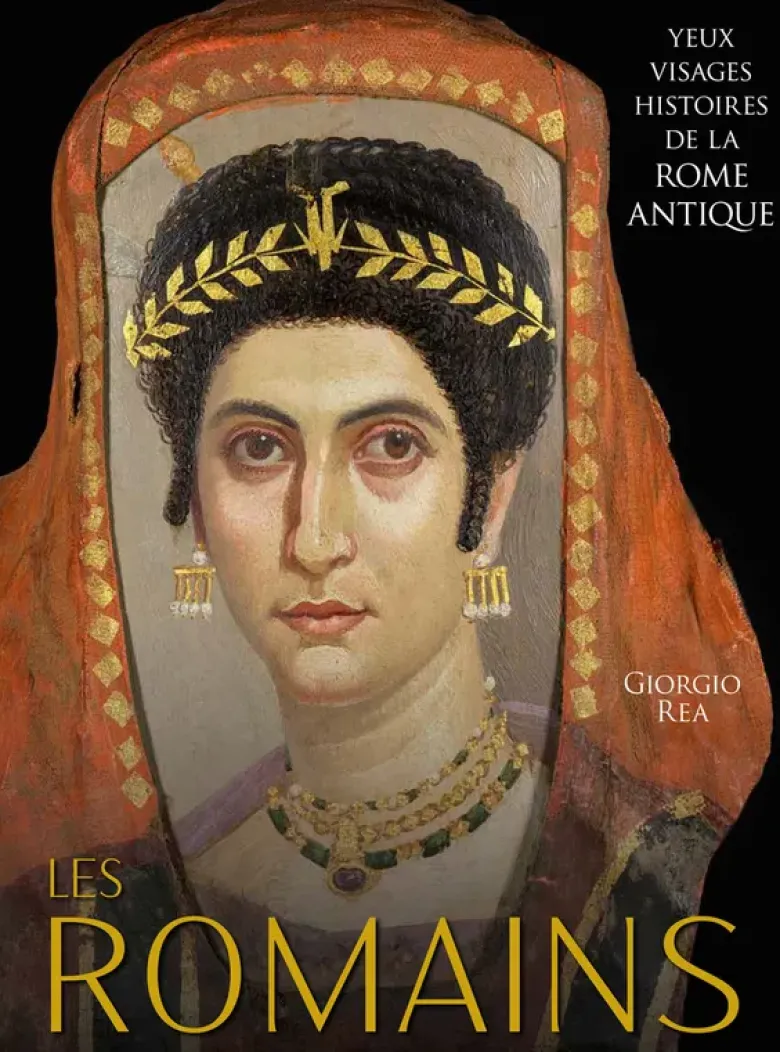 Les Romains - Yeux, visages histoires de la Rome antique