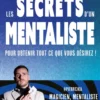 Les secrets d'un mentaliste pour obtenir tout ce que vous désirez !