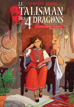 Le Talisman des quatre dragonsLe talisman des 4 dragons - Tome 1 : La flamme perdue