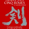 Le traité des cinq roues et autres récits - Technique et philosophie de combat du plus grand des samouraïs
