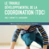Le trouble développemental de la coordination (TDC) chez l'enfant et l'adolescent