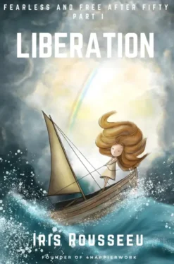 LIBERATION - Fearless and Free after Fifty Series, Part One - First Edition