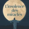 L'insolence des miracles