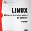 LINUX - Maîtrisez l'administration du système (7e édition)