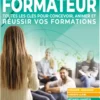 Livre Devenir formateur - Toutes les clés pour concevoir, animer et réussir vos formations