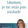 Maman, je ne suis pas malade