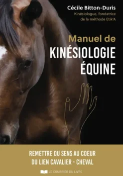 Manuel de kinésiologie équine - Remettre du sens au coeur du lien cavalier - cheval