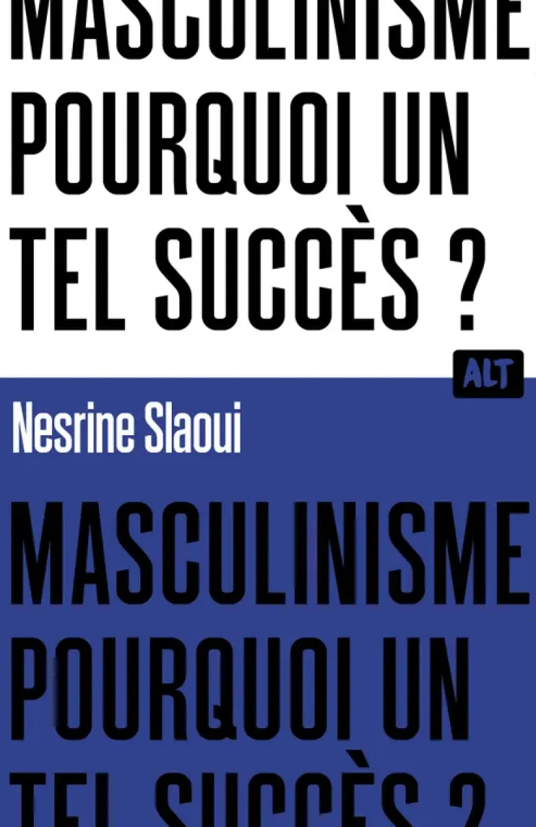 Masculinisme, pourquoi un tel succès ? / Collection ALT