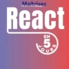 Maîtrisez React en 5 jours