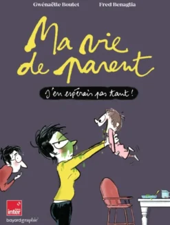Ma vie de parent : j'en espérais pas tant !