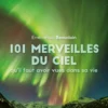 101 merveilles du ciel qu'il faut avoir vues dans sa vie