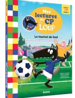 Mes lectures du cp avec loup - Le tournoi de foot