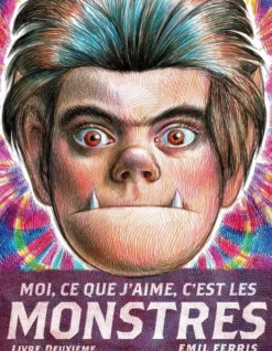 Moi, ce que j'aime, c'est les monstres 2 - Livre deuxième