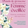 9 mois de grossesse pour devenir une femme éveillée