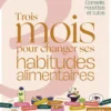 3 mois pour changer ses habitudes alimentaires - La méthode ultime pour perdre du poids durablement