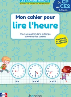 Mon cahier pour lire l'heure - Pour se repérer dans le temps et évaluer les durées