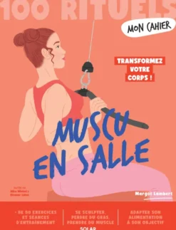Mon cahier 100 rituels Muscu en salle