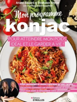 Mon programme konjac pour atteindre mon poids idéal et le garder à vie !
