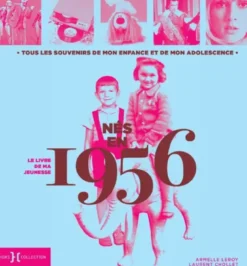Nés en 1956 - Le livre de ma jeunesse
