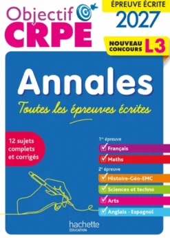 Objectif CRPE 2027 - Annales Toutes les épreuves écrites - Concours L3