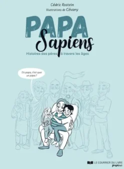 Papa sapiens - Histoire des pères à travers les âges