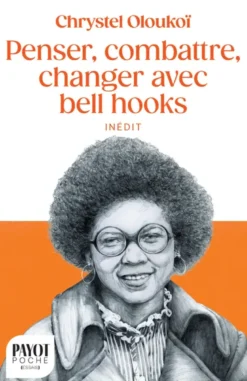 Penser, combattre, changer avec bell hooks