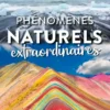 Phénomènes naturels extraordinaires