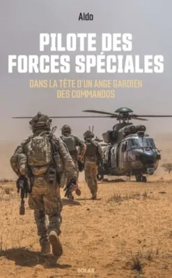 Pilote des forces spéciales - Dans la tête d'un ange gardien des commandos.