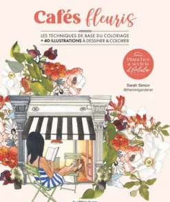 Planches & secrets d’artistes : Cafés fleuris
