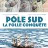 Pôle Sud, la folle conquête