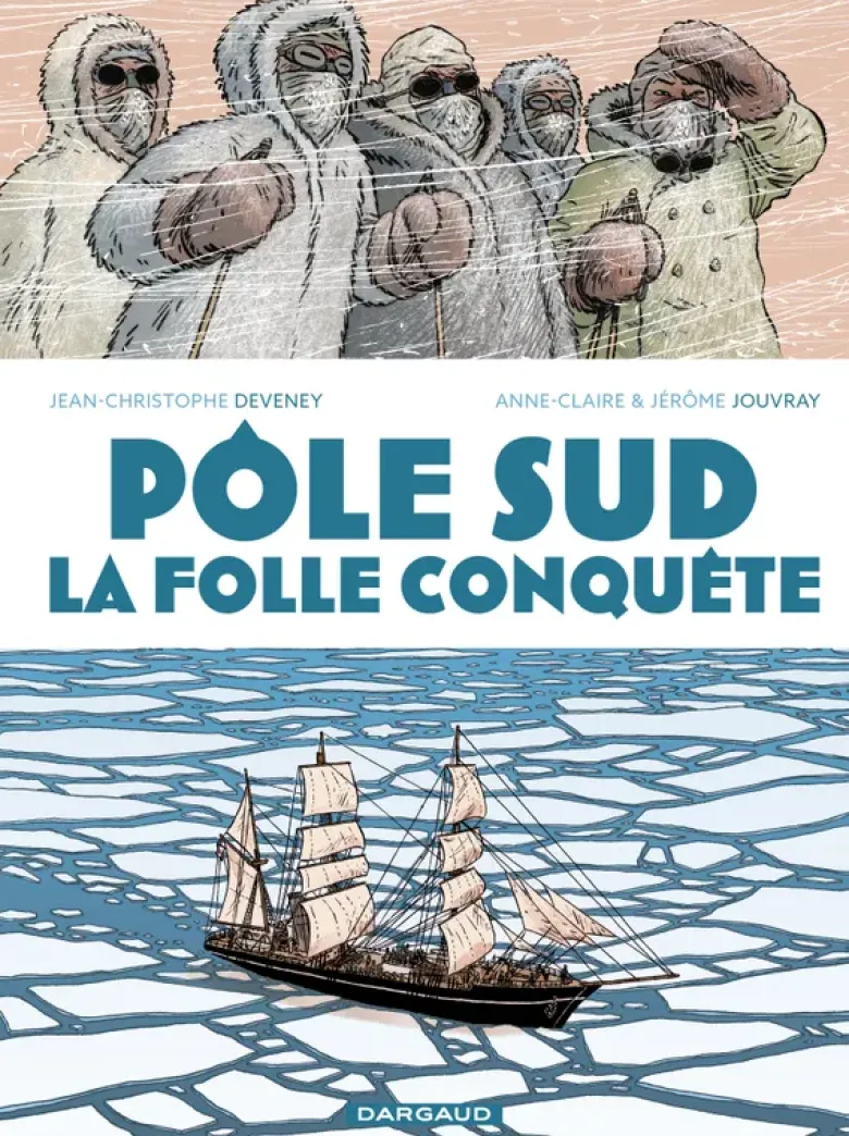 Pôle Sud, la folle conquête