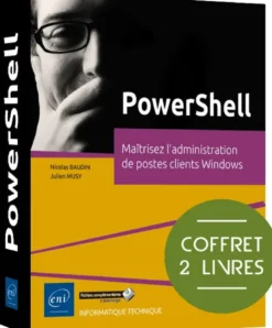 PowerShell - Coffret de 2 livres : Maîtrisez l'administration de postes clients Windows
