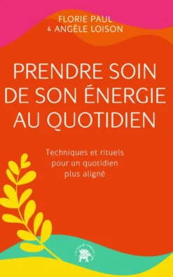 Prendre soin de son énergie au quotidien