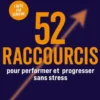 52 raccourcis pour performer et progresser sans stress
