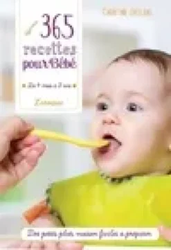 365 recettes pour bébé / de 4 mois à 3 ans