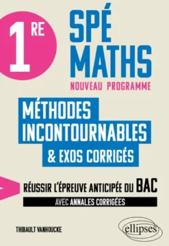 1re Spé Maths - Les méthodes incontournables