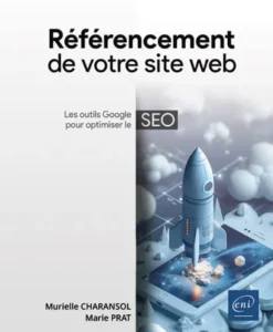 Référencement de votre site web (7e édition)- Intelligence artificielle et outils Google pour opti