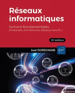 Réseaux informatiques - Notions fondamentales (10eédition) - (Protocoles, Architectures, Réseaux s