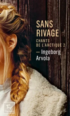 Sans rivage - Chant de l'Arctique - Tome 2