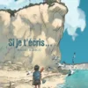 Si je t'écris…
