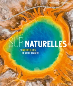 Surnaturelle - Merveilles géologiques de la planète