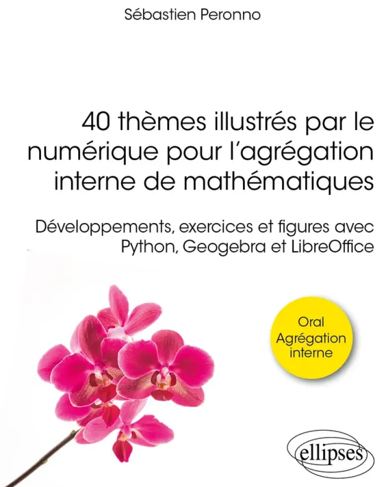 40 thèmes illustrés par le numérique pour l’agrégation interne de mathématiques