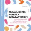Travail : dites non à la suradaptation - 2e éd.